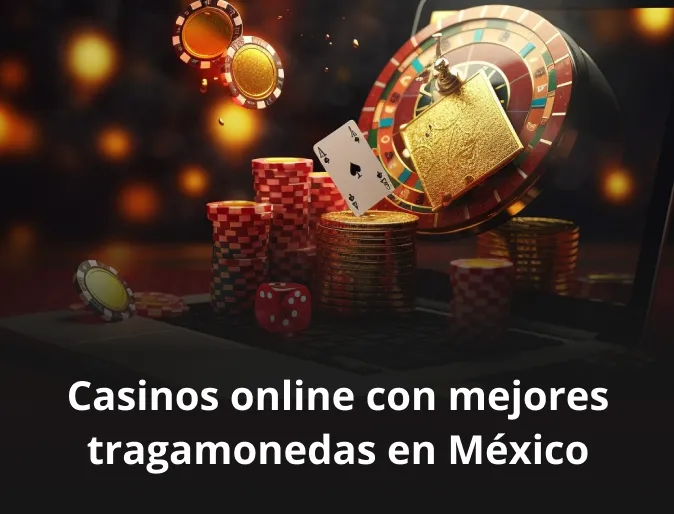 Casinos online con mejores tragamonedas en México Casinos online con mejores tragamonedas en México