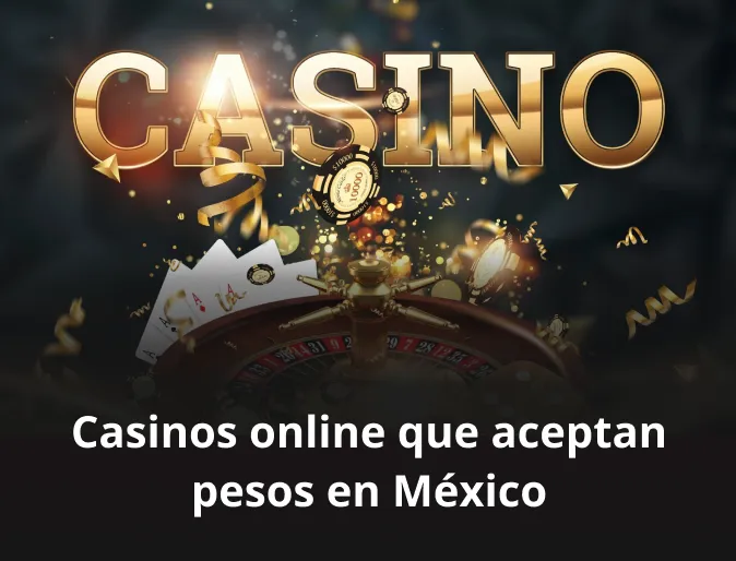 Casinos online que aceptan pesos en México